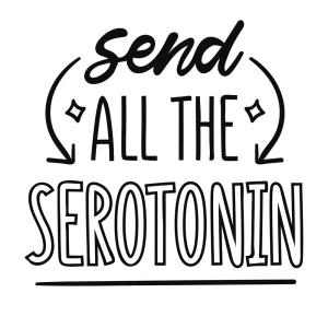 Send all the Serotonin